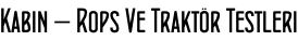 Kabin – Rops Ve Traktör Testleri